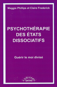 PSYCHOTHERAPIE DES ETATS DISSOCIATIFS - GUERIR LE MOI DIVISE