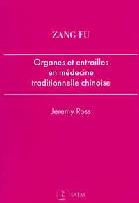 ZANG FU - ORGANES ET ENTRAILLES EN MEDECINE TRADITIONNELLE CHINOISE