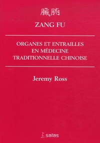 ZANG FU: ORGANES ET ENTRAILLES EN MEDECINE TRADITIONNELLE CHINOISE