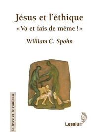 JESUS ET L'ETHIQUE - "VA ET FAIS DE MEME!"