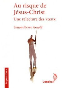 Au risque de Jésus-Christ - Une relecture des voeux