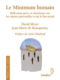LE MINIMUM HUMAIN - REFLEXIONS JUIVE ET CHRETIENNE SUR LES VALEURS UNIVERSELLES ET SUR LE LIEN SOCIA
