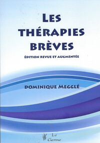 LES THERAPIES BREVES - EDITION REVUE ET AUGMENTEE