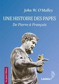 UNE HISTOIRE DES PAPES - DE PIERRE A FRANCOIS