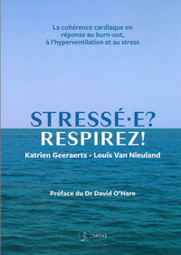 STRESSE.E ? RESPIREZ ! - LA COHERENCE CARDIAQUE EN REPONSE AU BURN-OUT, A L'HYPERVENTILATION ET AU S