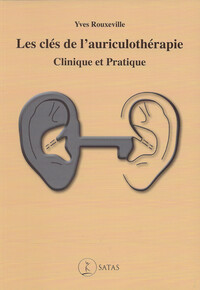 LES CLES DE L'AURICULOTHERAPIE - CLINIQUE ET PRATIQUE