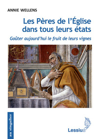 Les Pères de l'Eglise dans tous leurs états - Goûter aujourd'hui le fruit de leurs vignes