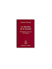 LE MYSTERE DE LA SOCIETE - RECHERCHES SUR LE SENS DE L'HISTOIRE