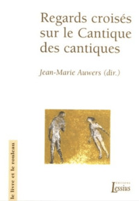 REGARDS CROISES SUR LE CANTIQUE DES CANTIQUES
