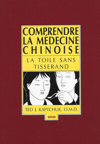 COMPRENDRE LA MEDECINE CHINOISE - LA TOILE SANS TISSERAND