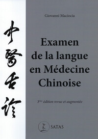 EXAMEN DE LA LANGUE EN MEDECINE CHINOISE (3EME ED.)