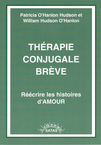 THERAPIE CONJUGALE BREVE - REECRIRE LES HISTOIRES D'AMOUR
