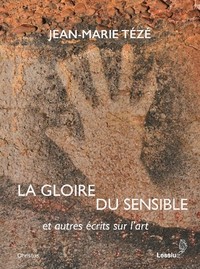 LA GLOIRE DU SENSIBLE ET AUTRES TEXTES SUR L'ESTHETIQUE