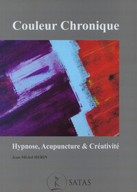 COULEUR CHRONIQUE - HYPNOSE, ACUPUNCTURE & CREATIVITE