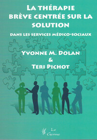 LA THERAPIE BREVE CENTREE SUR LA SOLUTION DANS LES SERVICES MEDICO-SOCIAUX