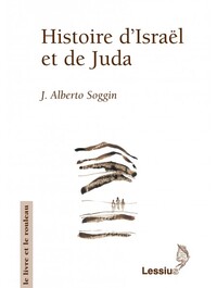 HISTOIRE D'ISRAEL ET DE JUDA - INTRODUCTION A L'HISTOIRE D'ISRAEL ET DE JUDA DES ORIGINES A LA REVOL