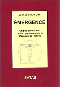 EMERGENCE - ORIGINE ET EVOLUTION DE L'ACUPUNCTURE DANS LE CLASSIQUE DE L'INTERNE
