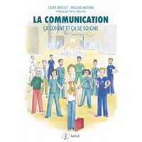 LA COMMUNICATION CA SOIGNE ET CA SE SOIGNE