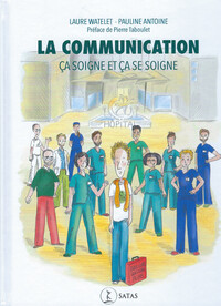 LA COMMUNICATION - CA SOIGNE ET CA SE SOIGNE