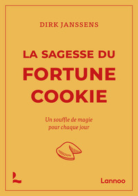 LA SAGESSE DU FORTUNE COOKIE - UN SOUFFLE DE MAGIE POUR CHAQUE JOUR