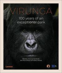VIRUNGA 100 YEARS OF AN EXCEPTIONAL PARK /ANGLAIS