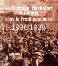 La Rochelle, Rochefort et l'Aunis sous le Front populaire
