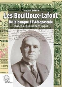 LES BOUILLOUX-LAFONT - DE LA BANQUE A L'AEROPOSTALE (ANNEES 1910-ANNEES 1930)