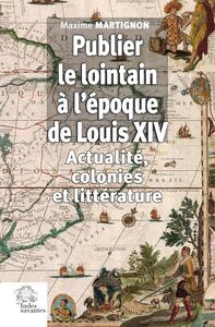 Publier le lointain à l'époque de Louis XIV