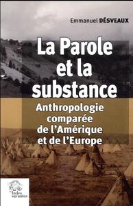 LA PAROLE ET LA SUBSTANCE - ANTHROPOLOGIE COMPAREE DE L'AMERIQUE ET DE L'EUROPE