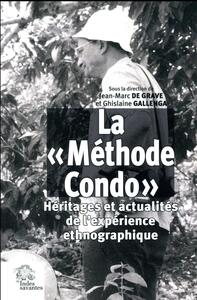 LA  METHODE CONDO  - HERITAGES ET ACTUALITES DE L'EXPERIENCE ETHNOGRAPHIQUE