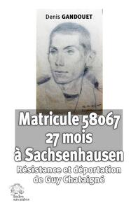 Matricule 58067. 27 mois à Sachsenhausen