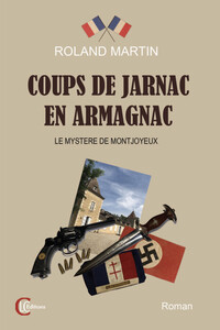 Coups de Jarnac en Armagnac - Le mystère de Montjoyeux