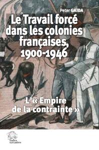 Le Travail forcé dans les colonies françaises, 1900-1946