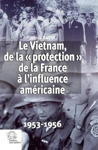Le Vietnam, de la « protection » de la France à l'influence américaine