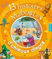 13 histoires maboules d'animaux dingos