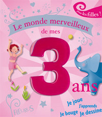 LE MONDE MERVEILLEUX DE MES 3 ANS - FILLE