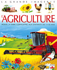 L'AGRICULTURE - POUR LA FAIRE CONNAITRE AUX ENFANTS DE 5 A 8 ANS