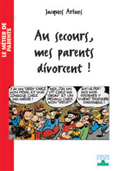 AU SECOURS, MES PARENTS DIVORCENT!