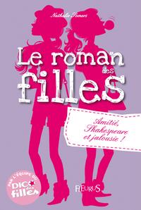 Romans des filles - Tome 3 - Amitié, Shakespeare et jalousie !