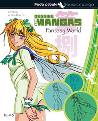 Dessine les mangas - fantasy world