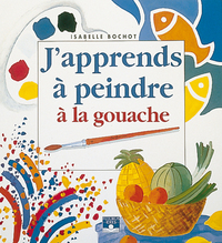 PEINDRE A LA GOUACHE