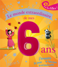 Le monde extraordinaire de mes 6 ans - fille