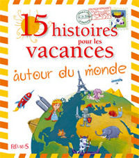 15 HISTOIRES POUR LES VACANCES AUTOUR DU MONDE ( + JEU DE L'OIE)