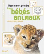 DESSINER ET PEINDRE LES BEBES ANIMAUX