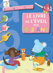 LE LIVRE DE L'EVEIL DE 0 A 3 ANS