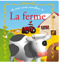 PETIT MONDE MERVEILLEUX DE LA FERME