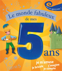 Le monde fabuleux de mes 5 ans - garçon