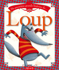 MA PREMIERE GRANDE HISTOIRE DE LOUP