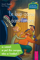 LE LOUP-GAROU DANS L'OMBRE OU COMMENT ON PEUT ÊTRE COURAGEUX   MÊME EN TREMBLANT !