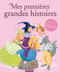 MES PREMIERES GRANDES HISTOIRES - POUR LES FILLES !